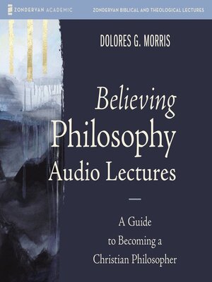cover image of Believing Philosophy Audio Lectures